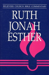Believers Church Bible Commentary: Ruth, Jonah, Esther